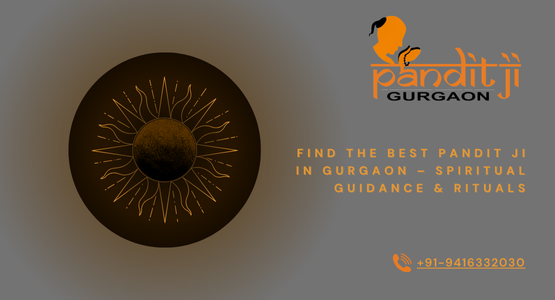 Find the Best Pandit Ji in Gurgaon - Spiritual Guidance & Rituals