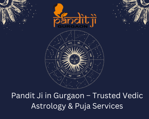 Pandit Ji in Gurgaon – Trusted Vedic Astrology & Puja Services